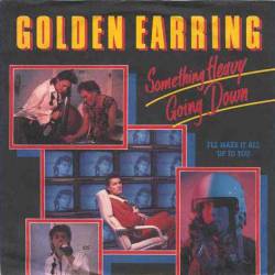 Golden Earring : Something Heavy Going Down (Single)